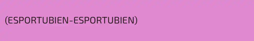 (ESPORTUBIEN-ESPORTUBIEN)