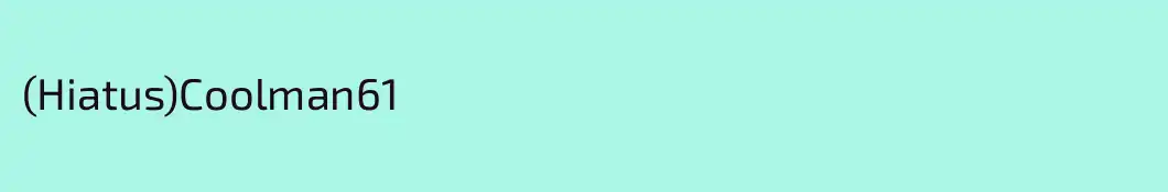 (Hiatus)Coolman61