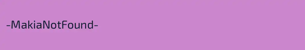 -MakiaNotFound-