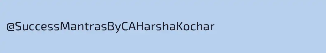 @SuccessMantrasByCAHarshaKochar