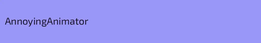 AnnoyingAnimator