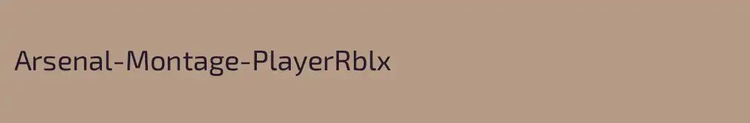 Arsenal-Montage-PlayerRblx