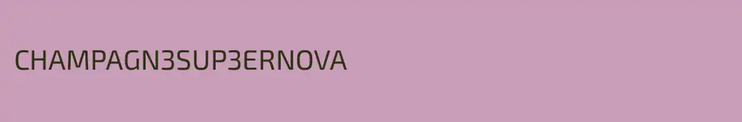 CHAMPAGN3SUP3ERNOVA
