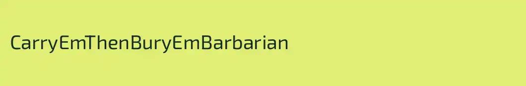 CarryEmThenBuryEmBarbarian