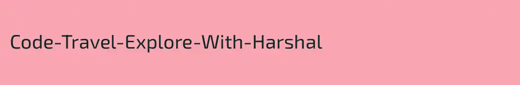 Code-Travel-Explore-With-Harshal