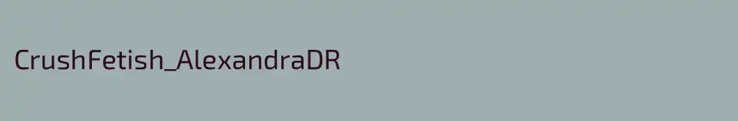 CrushFetish_AlexandraDR