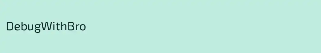 DebugWithBro