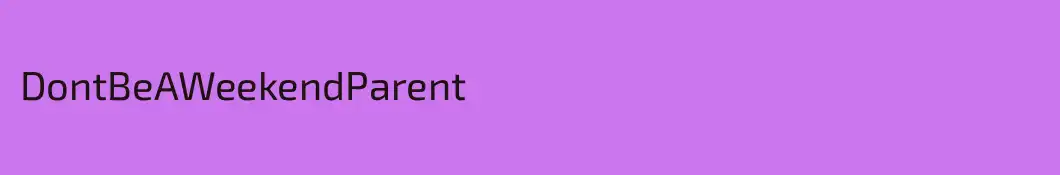 DontBeAWeekendParent