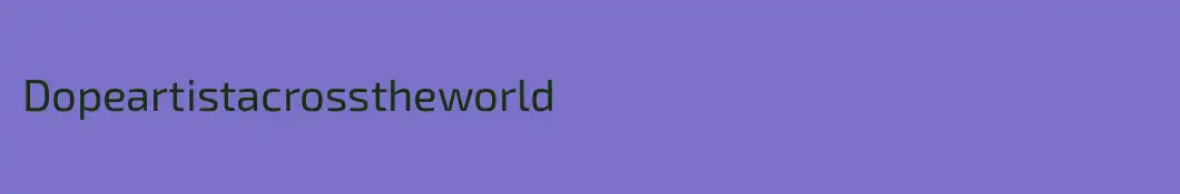 Dopeartistacrosstheworld