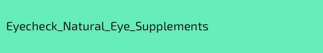 Eyecheck_Natural_Eye_Supplements