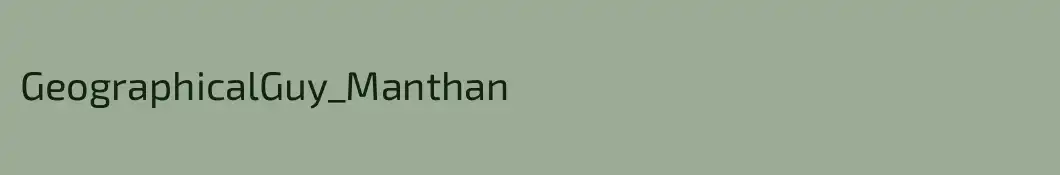 GeographicalGuy_Manthan