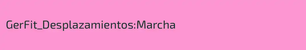 GerFit_Desplazamientos:Marcha