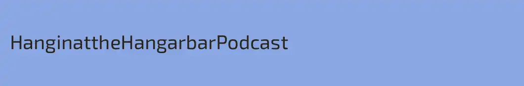HanginattheHangarbarPodcast
