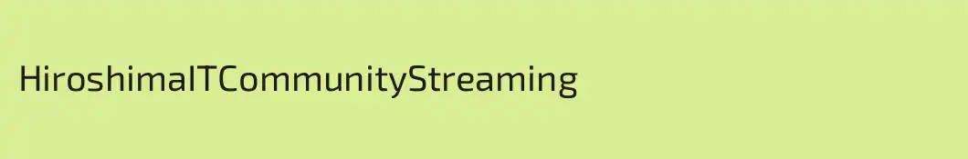 HiroshimaITCommunityStreaming