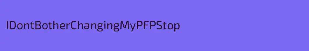 IDontBotherChangingMyPFPStop