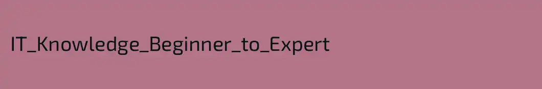 IT_Knowledge_Beginner_to_Expert