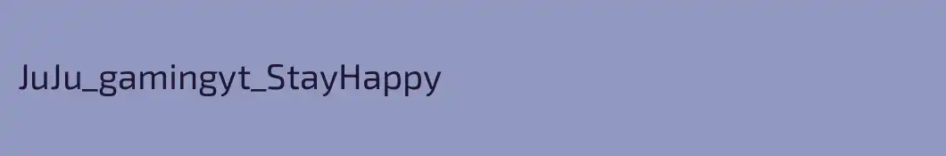 JuJu_gamingyt_StayHappy