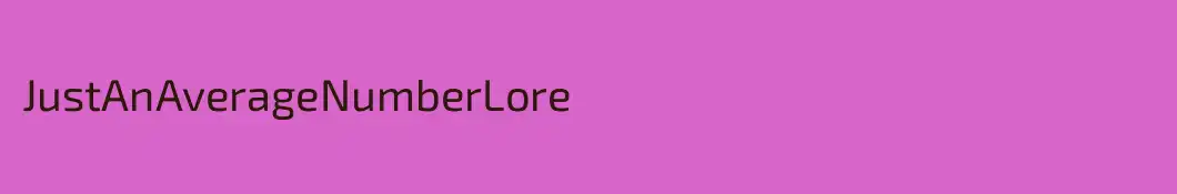 JustAnAverageNumberLore