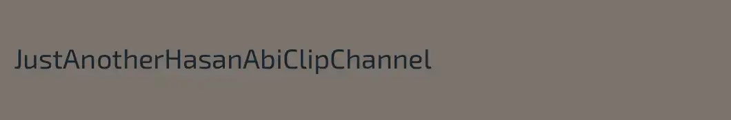 JustAnotherHasanAbiClipChannel
