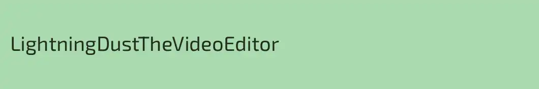 LightningDustTheVideoEditor