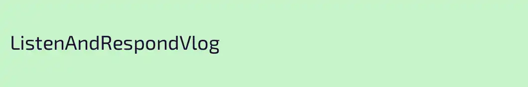 ListenAndRespondVlog
