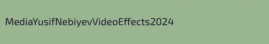 MediaYusifNebiyevVideoEffects2024