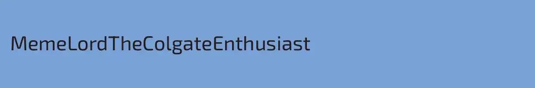 MemeLordTheColgateEnthusiast
