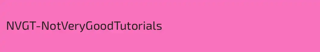 NVGT-NotVeryGoodTutorials