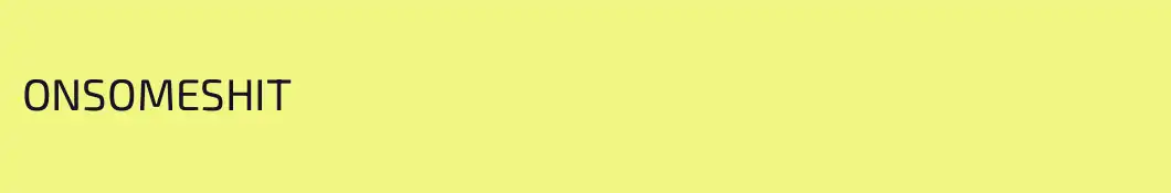 ONSOMESHIT