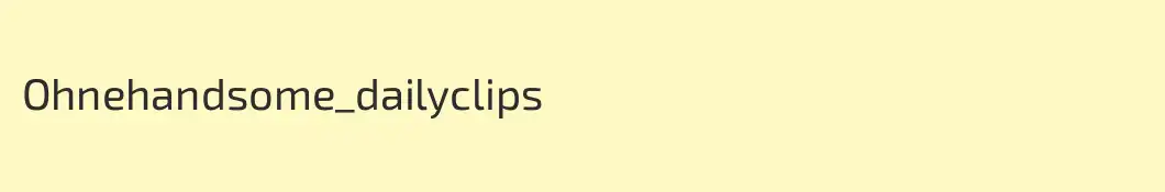 Ohnehandsome_dailyclips