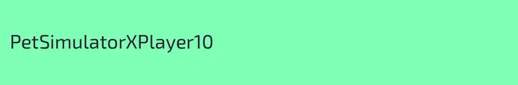 PetSimulatorXPlayer10