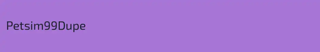 Petsim99Dupe