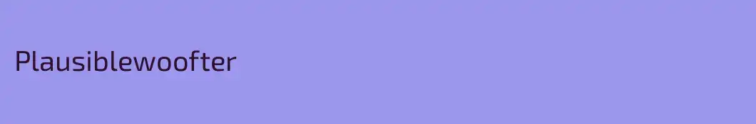 Plausiblewoofter