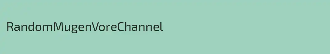 RandomMugenVoreChannel