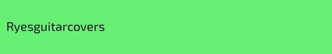 Ryesguitarcovers