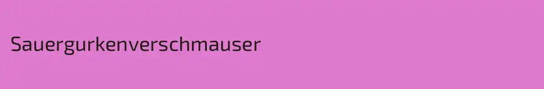 Sauergurkenverschmauser