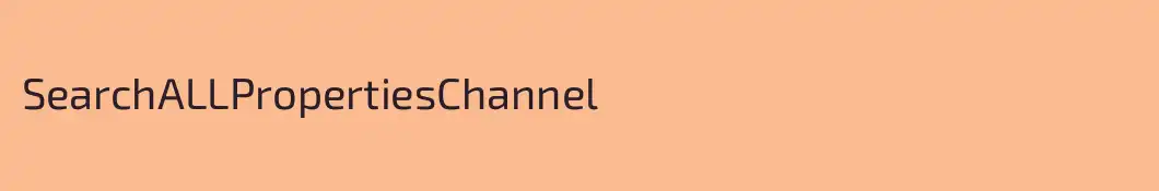 SearchALLPropertiesChannel