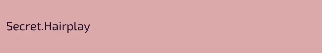Secret.Hairplay