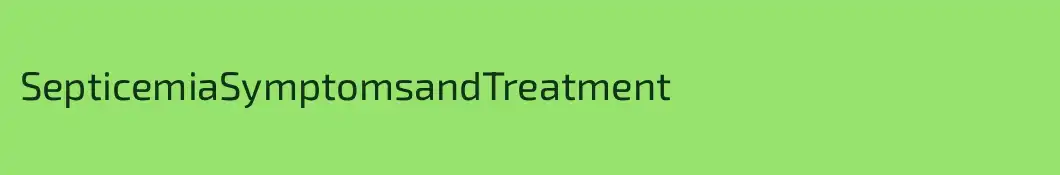 SepticemiaSymptomsandTreatment