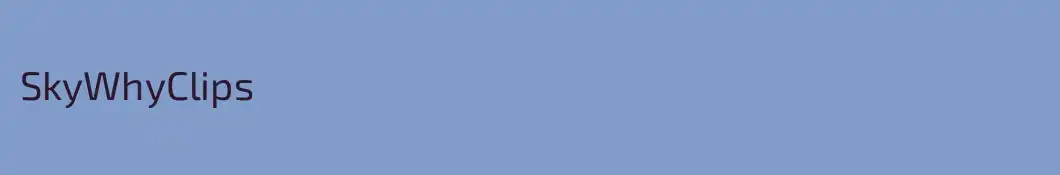 SkyWhyClips