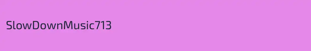 SlowDownMusic713