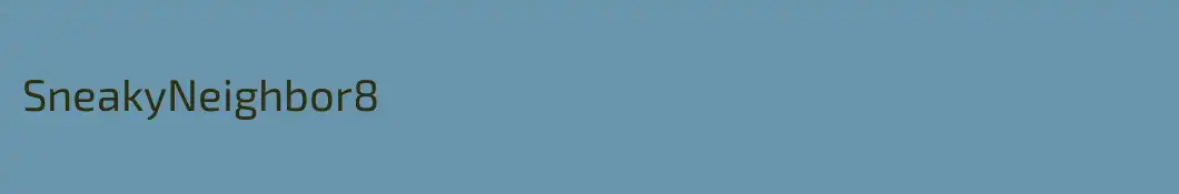 SneakyNeighbor8