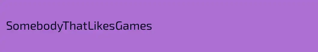 SomebodyThatLikesGames