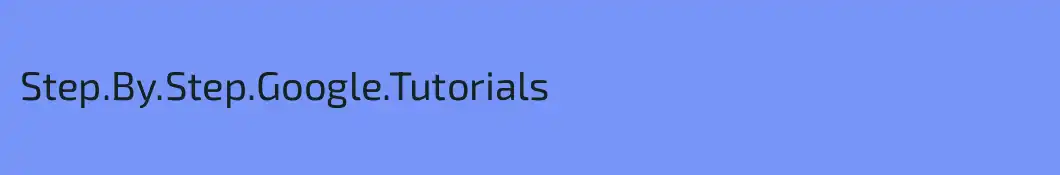 Step.By.Step.Google.Tutorials