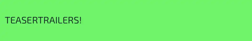 TEASERTRAILERS!