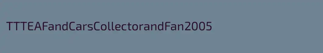 TTTEAFandCarsCollectorandFan2005