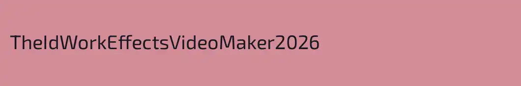 TheIdWorkEffectsVideoMaker2026
