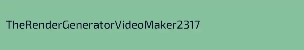 TheRenderGeneratorVideoMaker2317