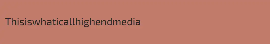 Thisiswhaticallhighendmedia