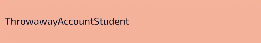 ThrowawayAccountStudent